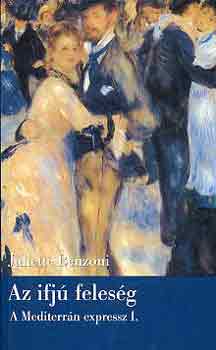 Juliette Benzoni - Az ifj� feles�g-A Mediterr�n expressz I.
