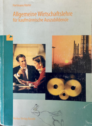 Friedrich H�rter - Gernot Hartmann - Allgemeine Wirtschaftslehre f�r kaufm�nnische Auszubildende (Merkurbuch)