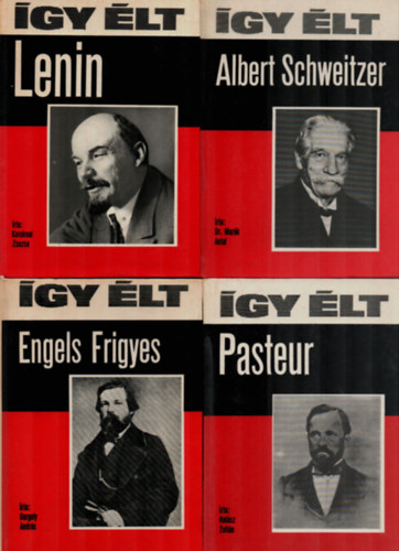 Mark Antal, A. Gergely Andrs, Halsz Zoltn Koroknai Zsuzsa - 4 db knyv az gy lt sorozatbl: Pasteur, Engels Frigyes, Albert Schweitzer, Lenin.