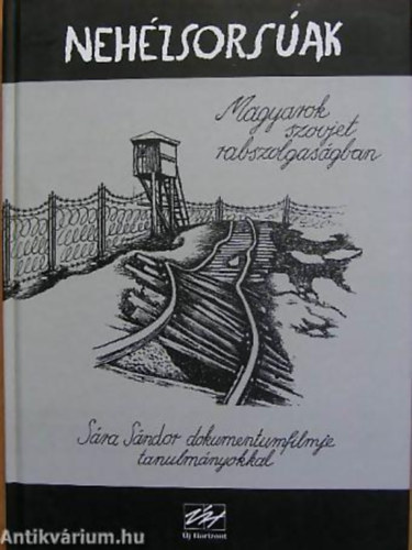 T�l Gizella - Raffai Istv�n - Neh�zsors�ak MAGYAROK SZOVJET RABSZOLGAS�GBAN/S�RA S�NDOR DOKUMENTUMFILMJE TANULM�NYOKKAL/GULAG-T�L�L�K VALLOM�SAI