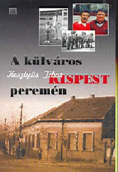 Kesztys Tibor - A klvros - Kispest peremn