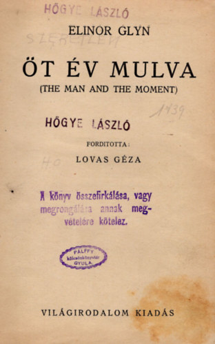 Lovas Géza ford. Elinor Glyn - Öt év mulva ( The man and the moment ) 1- kiadás