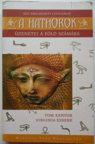 Virginia Essene Tom Kenyon - A Hathorok - Egy emelkedett civilizci zenetei a Fld szmra