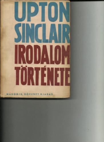 Upton Sinclair - Upton Sinclair irodalomtrtnete (msodik, bvtett kiads)