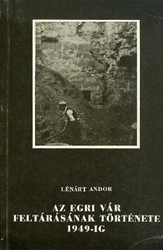 Lnrt Sndor - Az egri vr feltrsnak trtnete 1949-ig