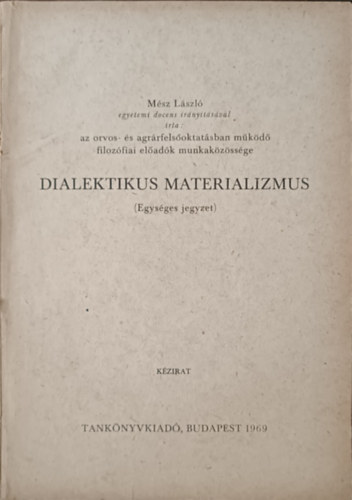 Msz Lszl - Dialektikus materializmus (egysges jegyzet)