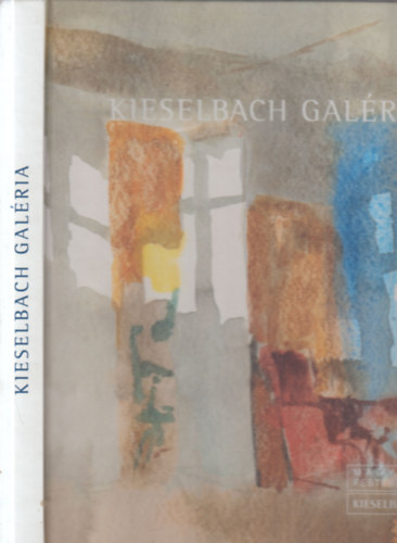 Kieselbach Anita  (szerk.) - Kieselbach Gal�ria: Magyar fest�szet katal�gus