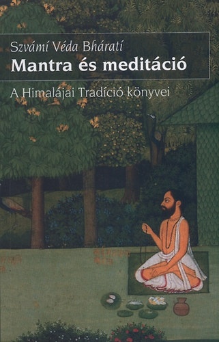 Szvmi Vda Bhrati - Mantra s meditci - A Himaljai Tradci knyvei