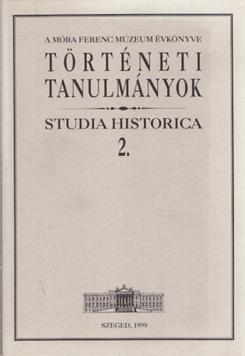 Zombori Istvn  (szerk.) - Trtneti tanulmnyok - Studia Historica 2.