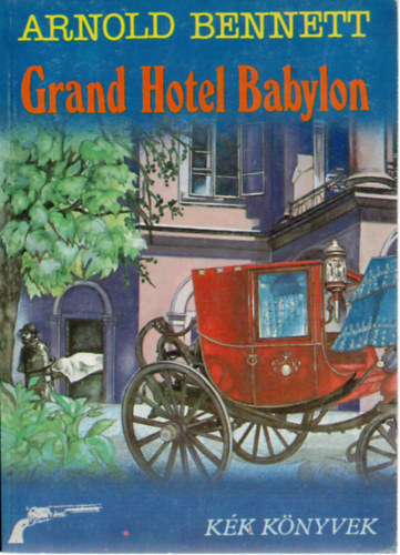 Arnold Bennett - Grand Hotel Babylon
