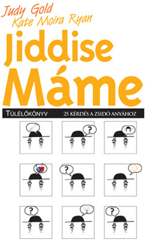 Judy Gold Moira Kate Ryan - Jiddise máme túlélőkönyv