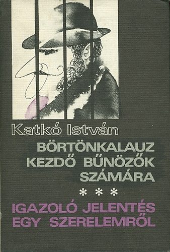 Katk� Istv�n - B�rt�nkalauz kezd� b�n�z�k sz�m�ra(Igazol� jelent�s egy szerelemr�l)