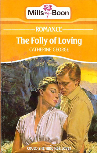 Catherine George - The Folly of Loving