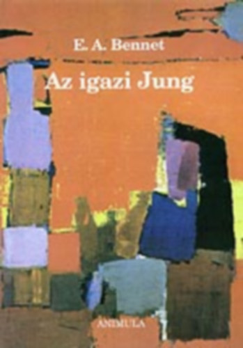 E.a. Bennet - Az igazi Jung