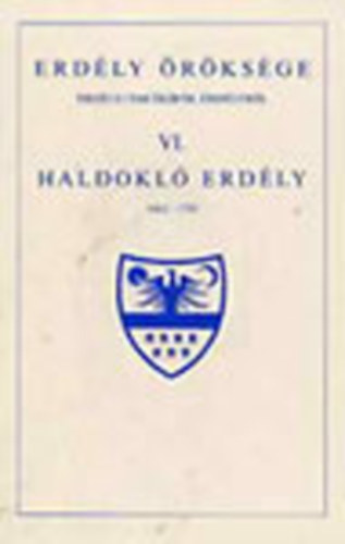 Makkai L�szl�  (szerk.) - Haldokl� Erd�ly 1662-1703 (Erd�ly �r�ks�ge VI.)