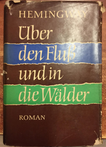 Ernest Hemingway - ber den Flu und in die Walder