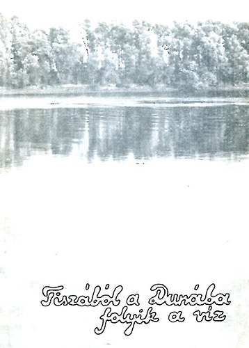 Bodor Anik - Tiszbl a Dunba folyik a vz