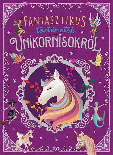 Mara Forero - Fantasztikus trtnetek az unikornisokrl