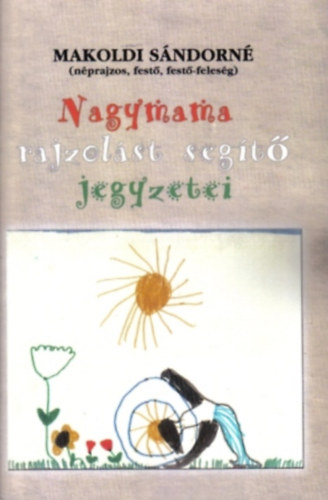 Makoldi Sndorn - Nagymama rajzolst segt jegyzetei