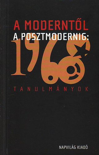 A modernt�l a posztmodernig: 1968 - Tanulm�nyok
