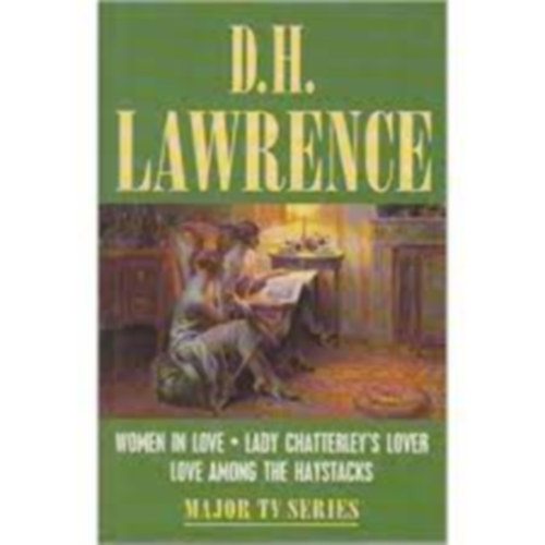 D.H. Lawrence - Women In Love / Lady Chatterley's Lover / Love among Haystacks