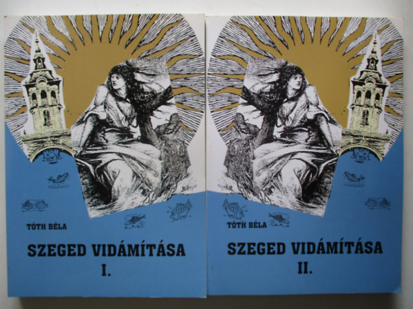 Tth Bla - Szeged vidmtsa I-II.