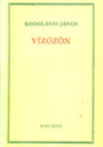 Kodol�nyi J�nos - V�z�z�n (I-II. r�sz egy k�tetben)