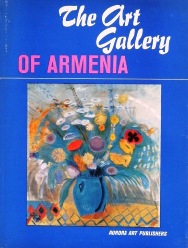 N. Mazmanian - H. Igitian - The Art Gallery of Armenia (rmnyorszg mvszeti mzeuma - angol nyelv)