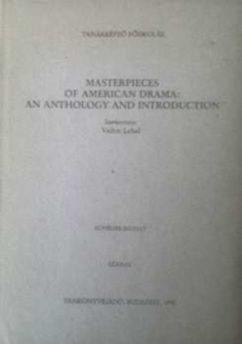 Lehel Vadon - Masterpieces of American Drama: an Antology and Introduction