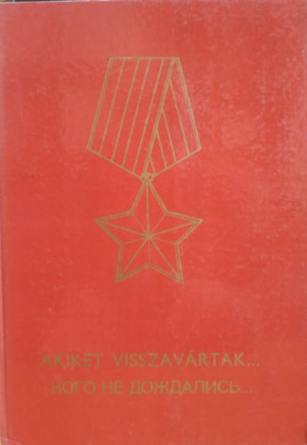 Csiff�ry Gergely - Akiket visszav�rtak...Szovjet h�si halottak Heves megy�ben