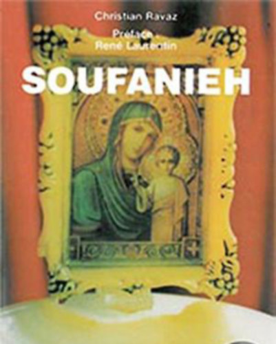 Christian Ravaz - Soufanieh. Les apparitions de Damas