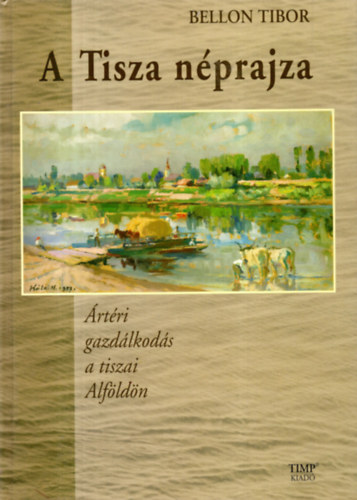 Bellon Tibor - A Tisza nprajza