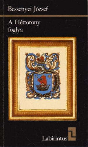 Bessenyei József - A héttorony foglya