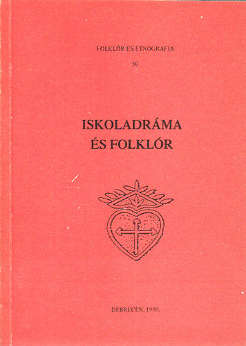 Pintr Mrta Zsuzsanna- Kilin Istvn  (szerk) - Iskoladrma s folklr (Folklr s etnogrfia 50.)