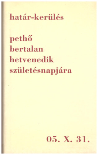 Hajnal V. Csaba Zelei Mikl�s  (szerk.) - Hat�r-ker�l�s - Peth� Bertalan hetvenedik sz�let�snapj�ra