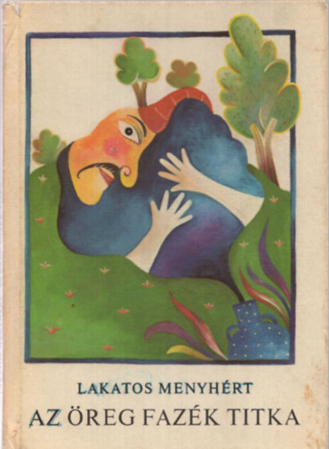 Lakatos Menyhrt - Az reg fazk titka