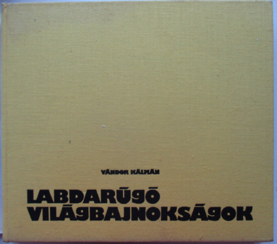 V�ndor K�lm�n - Labdar�g� vil�gbajnoks�gok