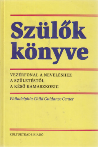 SZERKESZT� Jack Maguire - Sz�l�k k�nyve -  Vez�rfonal a nevel�shez a sz�let�st�l a k�s� kamaszkorig