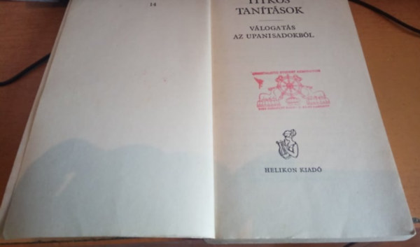 Szerkeszt� Vekerdi J�zsef Pusk�s Ildik� - Titkos tan�t�sok - V�logat�s az Upanisadokb�l (Prom�theusz k�nyvek 14)    - Sz�nes illusztr�ci�kat tartalmaz.
