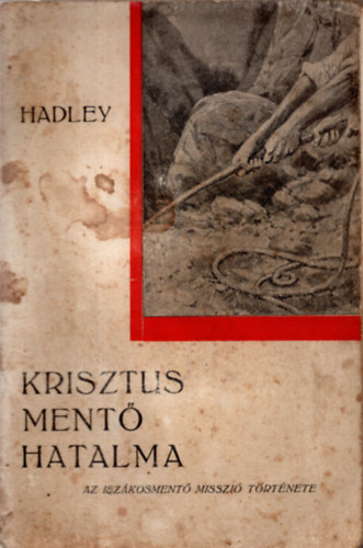 Samuel Hadley - Krisztus ment hatalma (Az iszkosment misszi trtnete)