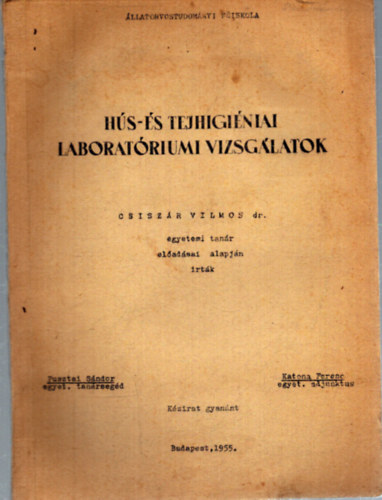 Dr. Pusztai S�ndor, Katona Ferenc Csisz�r Vilmos - H�s- �s tejhigi�niai laborat�riumi vizsg�latok