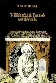 Nagy Olga - Világgá futó szavak