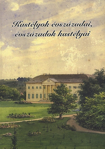 Feld Istvn; Somorjai Selysette  (szerk.) - Kastlyok vszzadai, vszzadok kastlyai