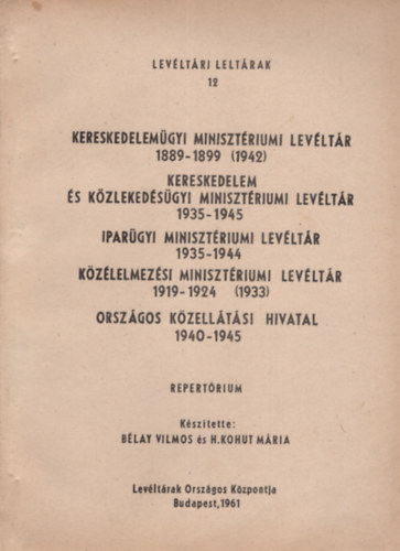 Blay Vilmos s H. Kohut Mria - Kereskedelemgyi Minisztriumi Levltr 1889-1899 ( 1942)