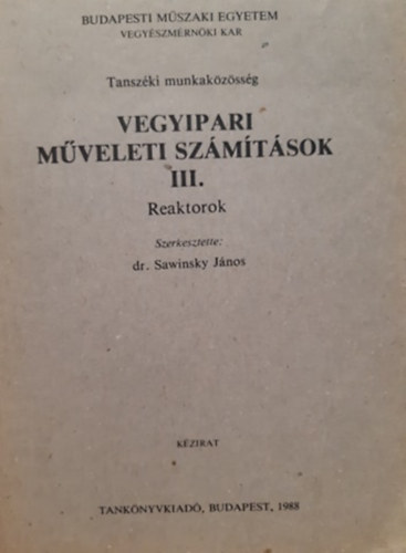 Dr. Sawinsky J�nos; Dr. Sim�ndi B�la; Dr. De�k L�szl� - Vegyipari m�veleti sz�m�t�sok III.
