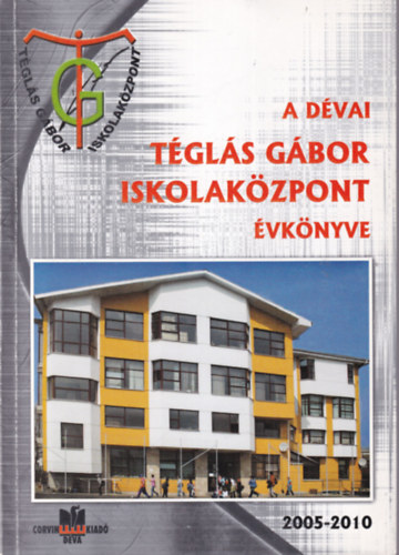 Csatl�s Erzs�bet-Zs�fia - A D�vai T�gl�s G�bor Iskolak�zpont �vk�nyve 2005-2010