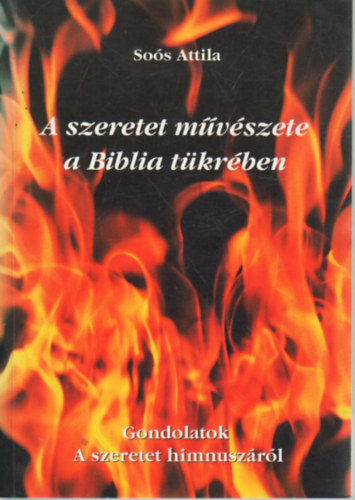 So�s Attila - A szeretet m�v�szete a Biblia t�kr�ben