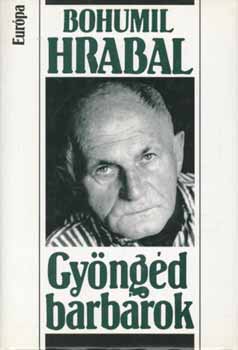 Bohumil Hrabal - Gy�ng�d barb�rok