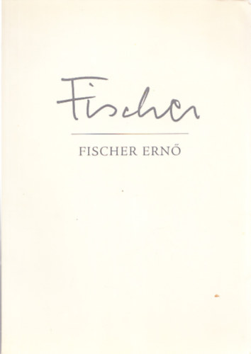 Fischer Ern- embersg, pedaggia, mvszet (dediklt)