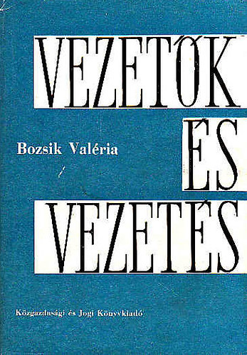 Bozsik Val�ria - Vezet�k �s vezet�s